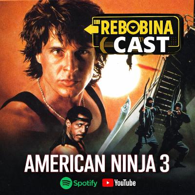 Rebobinacast 25 American ninja 3 (1989)