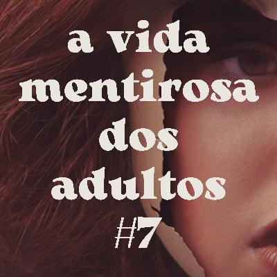 A vida mentirosa dos adultos | parte final