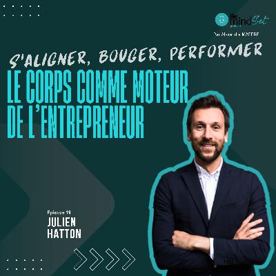S'aligner, bouger, performer – Le corps comme moteur de l'entrepreneur | BeMindSet Podcast 19 - Julien Hatton