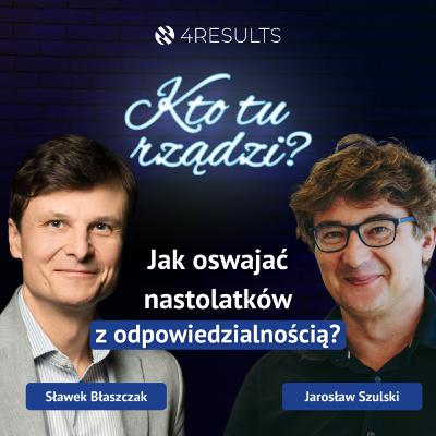 Szkoła odpowiedzialności. Lekcja dla liderów i rodziców, Jarosław Szulski, epizod 64