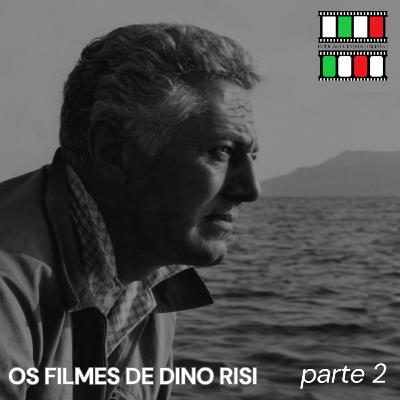 Podcast Cinema Italiano #27 - Os Filmes de Dino Risi (parte final)