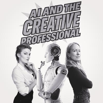 AI & The Creative Professional Episode 10