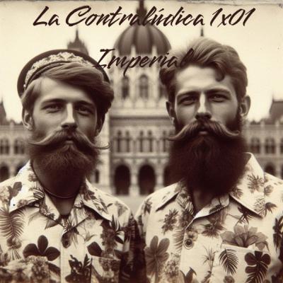 La Contralúdica 1x01 Imperial La Contralúdica 1x01 Imperial