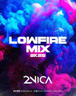 2NICA - LowFire Mix (2k25) 2NICA - LowFire Mix (2k25)