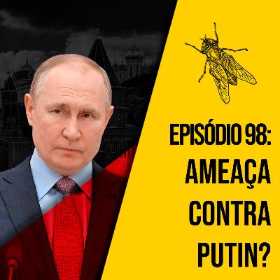 Ameaça contra Putin? | A MOSCA | 098