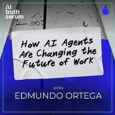 How AI Agents Are Changing The Future of Work - with Edmundo Ortega