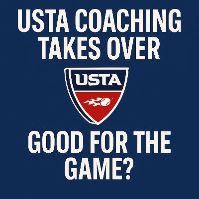 USTA Coaching Takes Over — Good or Bad for Tennis?