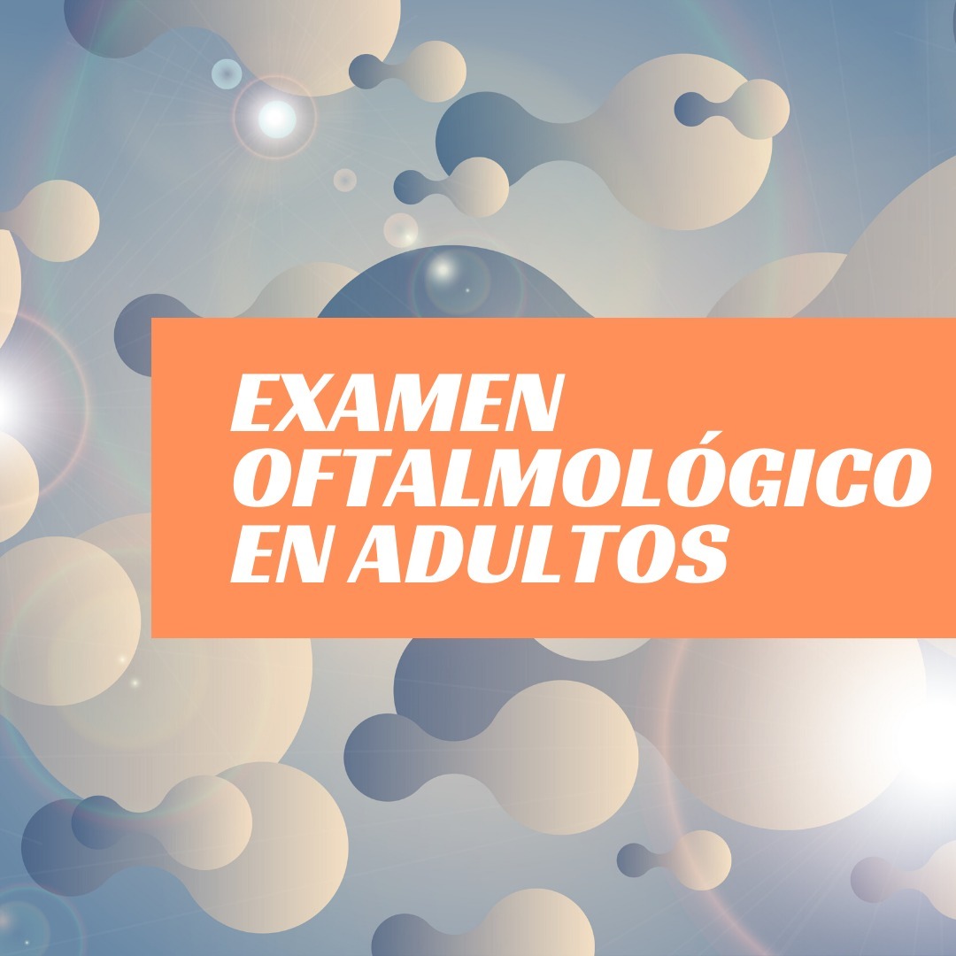 Ep 08 - Examen Oftalmológico en Adultos