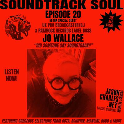 SOUNDTRACK SOUL Episode 20 JO WALLACE "Did Someone Say Soundtrack?" Mix
