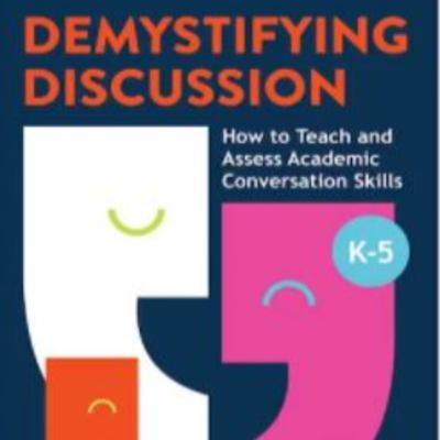Demystifying Discussion: How to Teach and Assess Conversation Skills K-5: An Interview With Author Jennifer Orr