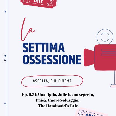 Ep. 6.31: Una figlia, Julie ha un segreto, Paisà, Cuore selvaggio, The Handmaid's Tale Ep. 6.31: Una figlia, Julie ha un segreto, Paisà, Cuore selvaggio, The Handmaid's Tale