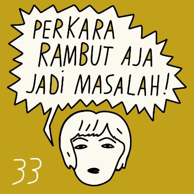 E33 Perkara rambut aja jadi masalah! E33 Perkara rambut aja jadi masalah!