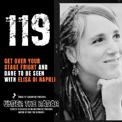 119 | Get Over Your Stage Fright and Dare to Be Seen with Elisa Di Napoli