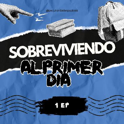 Sobreviviendo al primer dia - T1.Ep1