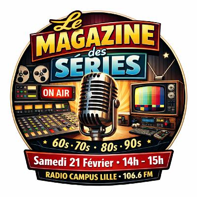 Le Magazine des Séries : 21 février 2026 Le Magazine des Séries : 21 février 2026