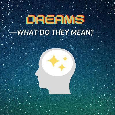 Dreams, what do they mean? Trailer Dreams, what do they mean? Trailer