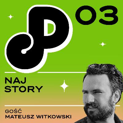03: Naj story (ft. Mateusz Witkowski)