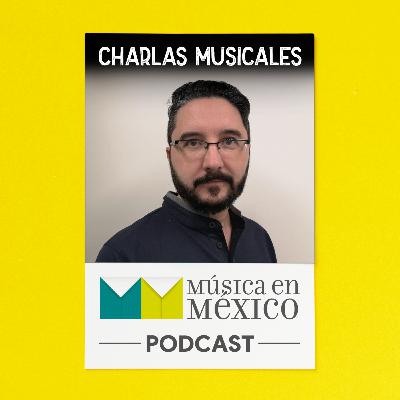 Charlas Musicales con Mauricio García De la Torre