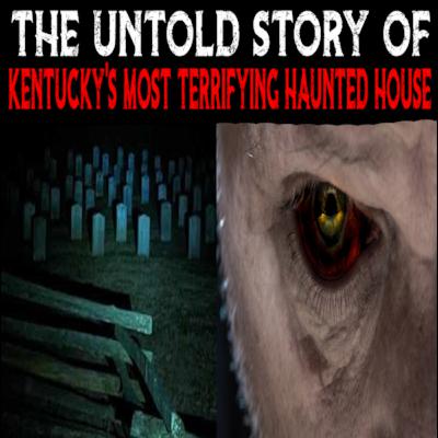 The Untold Story of Kentucky's Most Terrifying Haunted House