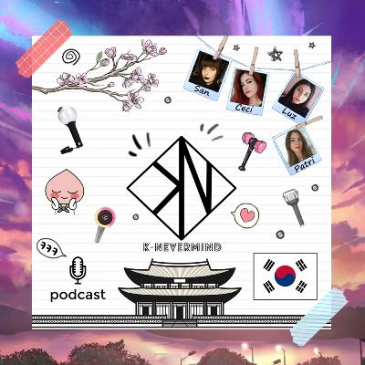 K-Nevermind - Kpop Podcast #19