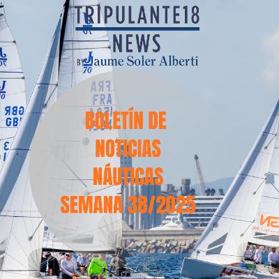 ️ Tripulante18 | Boletín de Noticias Náuticas | Semana 38/2025