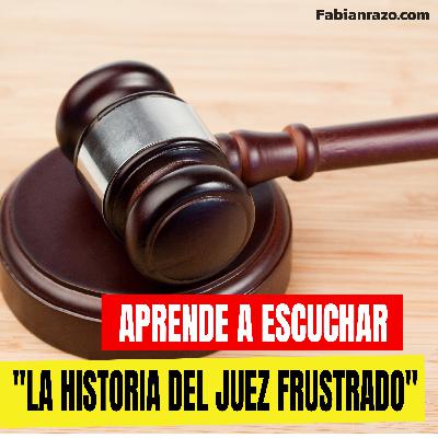 EL JUEZ FRUSTRADO -  Historias de Superacion - Episodio 81