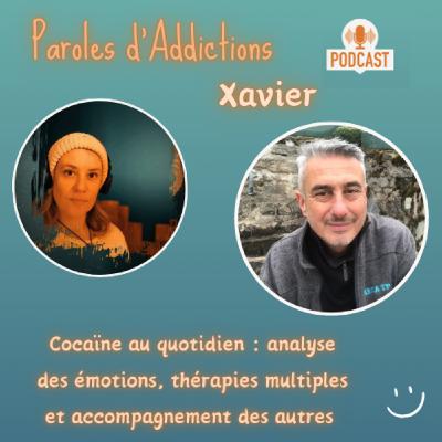 Xavier, Cocaïne au quotidien : analyse des émotions, thérapies multiples et accompagnement des autres