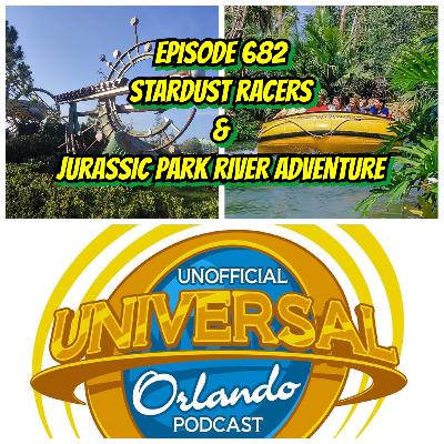 UUOP #682 - Stardust Racers & Jurassic Park River Adventure