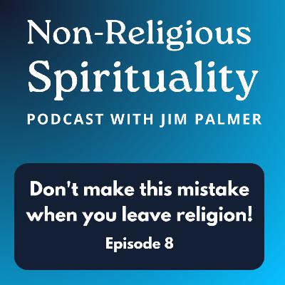 Don't make this mistake when you leave religion!