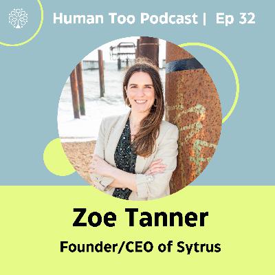 Episode 32 with Zoe Tanner (Founder & CEO of Sytrus)
