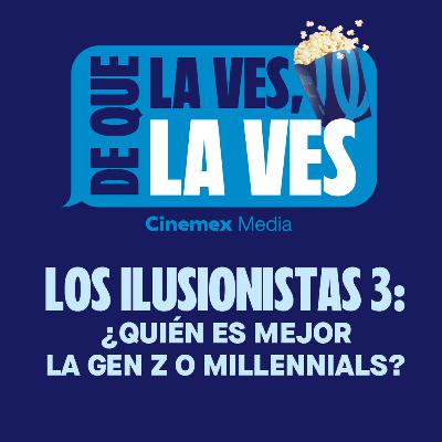 #86. ¿QUIÉN ES MEJOR, GEN Z O MILLENNIALS? | Los Ilusionistas 3 y Zoopocalipsis
