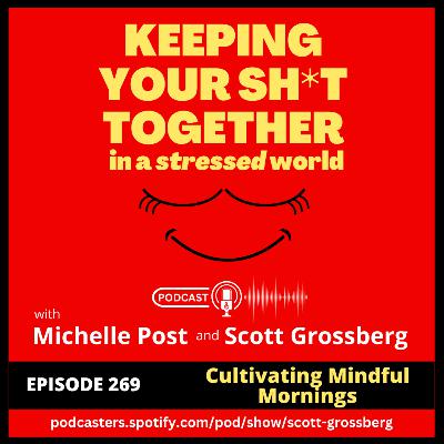 Episode 269 - "Cultivating Mindful Mornings: Kickstart Your Day with Purpose"