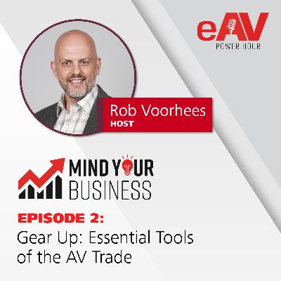 Mind Your Business | Gear Up: Essential Tools of the AV Trade