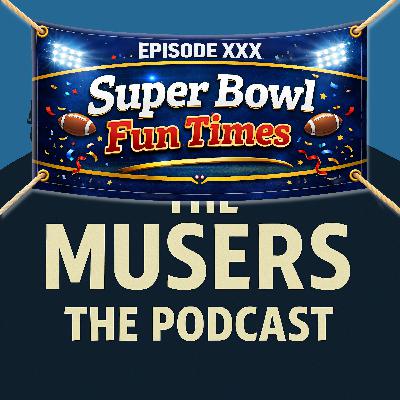Super Bowl Fun Times - Episode XXX Super Bowl Fun Times - Episode XXX