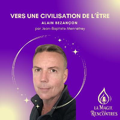 9.Alain Bezançon: Vers une civilisation de l'Être