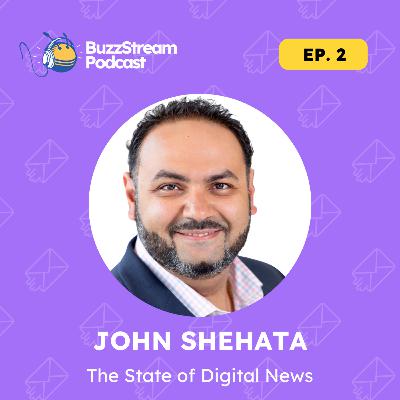 The Shocking State of Digital News with John Shehata