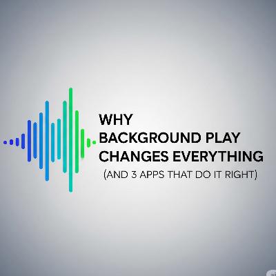 Why Background Play Changes Everything (And 3 Apps That Do It Right) Why Background Play Changes Everything (And 3 Apps That Do It Right)