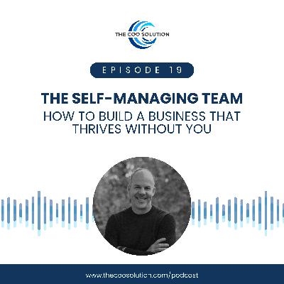The Self-Managing Team — How to Build a Business That Thrives Without You