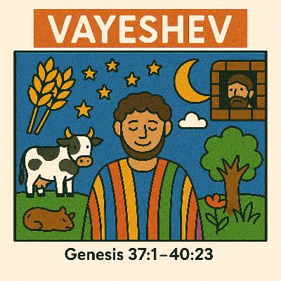Bereshit - Vayeshev (Genesis 37:1–40:23)