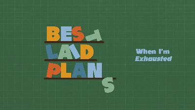 When I'm Exhausted