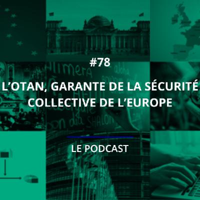 78 - L’Otan, garante de la sécurité collective de l'Europe