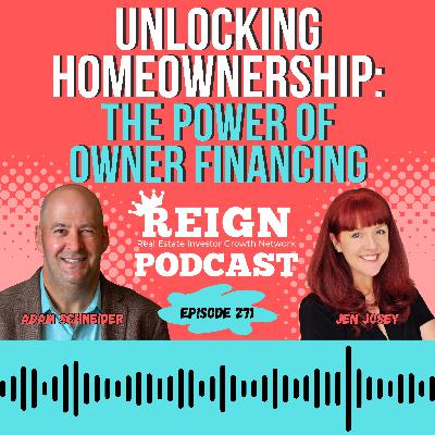 271 - Unlocking Homeownership: The Power of Owner Financing with Adam Schneider 271 - Unlocking Homeownership: The Power of Owner Financing with Adam Schneider