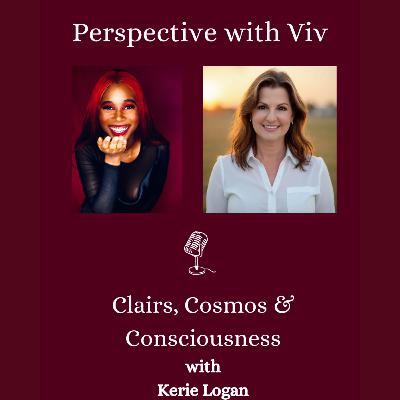 Clairs, Cosmos and Consciousness with Kerie Logan