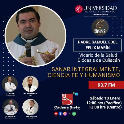 T3E1 Ciencia, Fe y Humanismo - Padre Samuel Edel Félix Marín Vicario de la Diócesis de Culiacán
