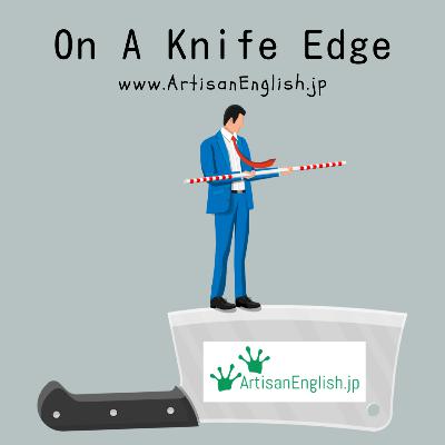 On A Knife Edge - ESL Idiom