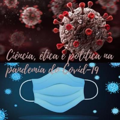 Ciência, Ética e Política na pandemia da Covid-19