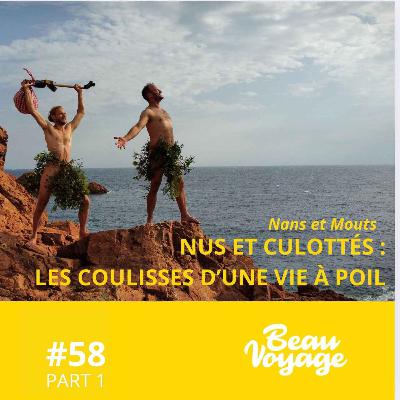 #58 - Nans et Mouts de Nus et Culottés (Part 1) : les coulisses d'une vie à poil