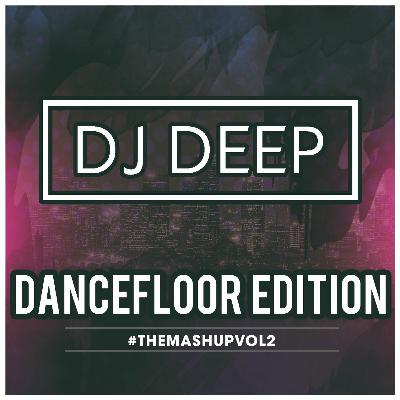 The Mashup Vol.2 - Dancefloor Edition - DJ Deep