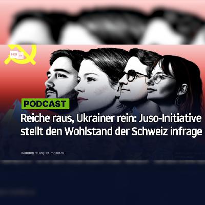 Reiche raus, Ukrainer rein: Juso-Initiative stellt den Wohlstand der Schweiz infrage Reiche raus, Ukrainer rein: Juso-Initiative stellt den Wohlstand der Schweiz infrage