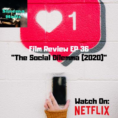 Film Review EP 36 - The Social Dilemma (2020)